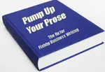 This free guide to business writing is a free pamphlet called Pump Up Your Prose . Get the help you need to write clearly and concisely.