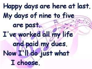 These retirement songs and poems take a humorous look at the stereotypes of retirement. Use for toasts, cards or retirement speeches. 