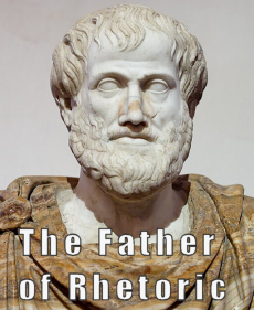 Aristotle - the father of Rhetoric