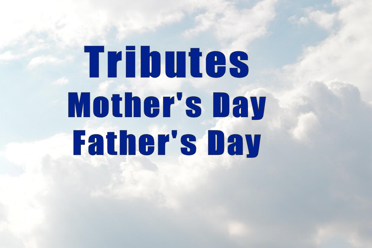 Mother's Day and Father's Day tributes